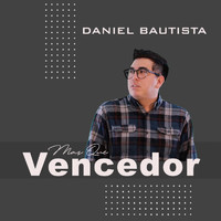Daniel Bautista - Mas Que Vencedor