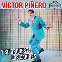Victor Piñero - y Su Orquesta Los Caribes