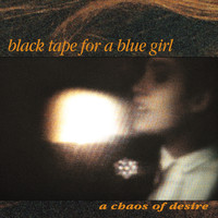 Black Tape For A Blue Girl - A Chaos of Desire (2022 Remaster)