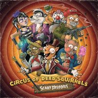 Circus of Dead Squirrels - Scary Melodies (Explicit)