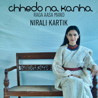 Nirali Kartik - Chhedo Na Kanha (Raga Aasa Mand)