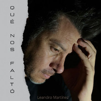 Leandro Martinez - Qué Nos Faltó