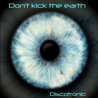 Discotronic - Don´t Kick the Earth (New Generation Version)