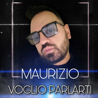 Maurizio - Voglio Parlarti