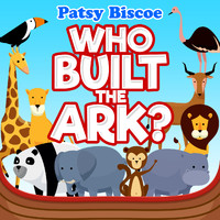 Patsy Biscoe - Patsy Biscoe Who Built The Ark?
