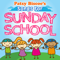 Patsy Biscoe - Patsy Biscoe's Songs For Sunday School