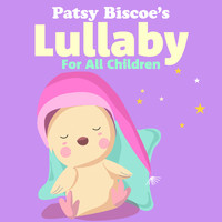 Patsy Biscoe - Patsy Biscoe's Lullaby For All Children