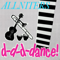 The Allniters - D-D-D-Dance