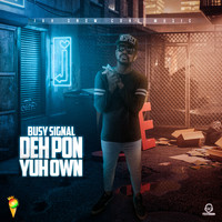 Busy Signal - Deh Pon Yuh Own (Explicit)