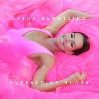 Linda Bengtzing - Fyrfaldigt hurra (Explicit)