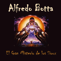 Alfredo Botta - El Gran Misterio De Los Sioux