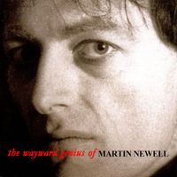 Martin Newell - The Wayward Genius Of Martin Newell