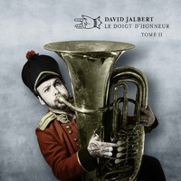 David Jalbert - Le doigt d'honneur Tome II (Explicit)