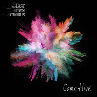 The Last Town Chorus - Come Alive