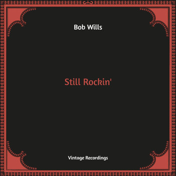 Bob Wills - Still Rockin' (Hq Remastered)