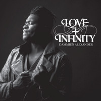 Dammien Alexander - Love + Infinity