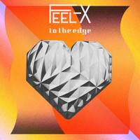 Feel-X - To the Edge