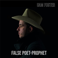 Sam Foster - False Poet-Prophet