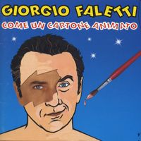 Giorgio Faletti - Come un cartone animato (Explicit)