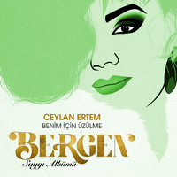 Ceylan Ertem - Benim İçin Üzülme (Saygı Albümü: Bergen)