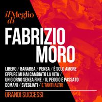 Fabrizio Moro - Il Meglio Di Fabrizio Moro: Grandi Successi (Explicit)