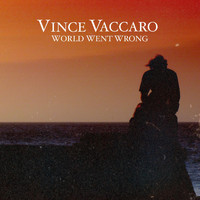 Vince Vaccaro - World Went Wrong (Acoustic Version)