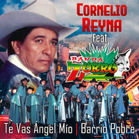 Cornelio Reyna - Te Vas Ángel Mío - Barrio Pobre