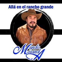 Mundo Miranda - Alla En El Rancho Grande