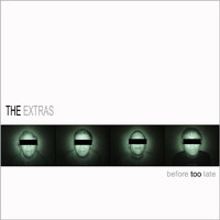 The Extras - Before Too Late