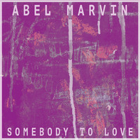 Abel Marvin - Somebody To Love