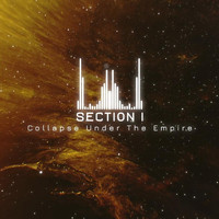 Collapse Under the Empire - Section I