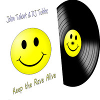 John Talent & DJ Tobbe - Keep the Rave Alive (Radio Mix)