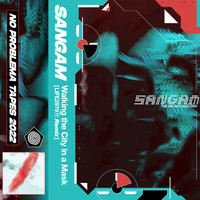 Sangam - Walking the City in a Mask (LIFE2979光 Remix)