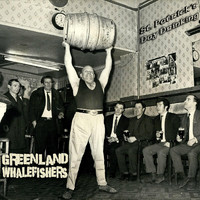 Greenland Whalefishers - St. Patrick's Day Drinking