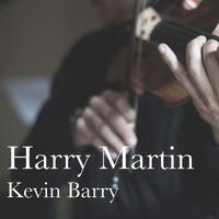 Harry Martin - Kevin Barry