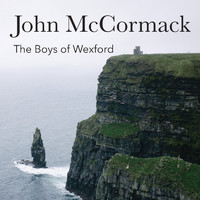 John McCormack - The Boys of Wexford