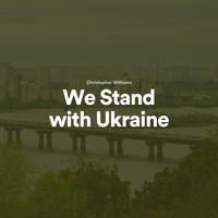 Christopher Williams - We Stand with Ukraine