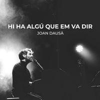Joan Dausà - Hi ha algú que em va dir