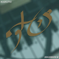 MadLove - highrider