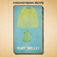Hackensaw Boys - Mary Shelley