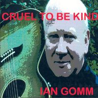 Ian Gomm - Cruel To Be Kind