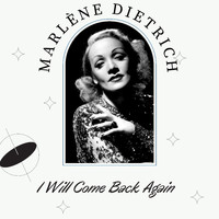 Marlène Dietrich - I Will Come Back Again