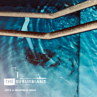 The Suburbians - Joy's a heartbeat away (Explicit)
