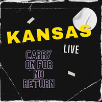Kansas - Kansas Live: Carry On For No Return