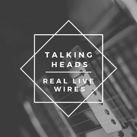 Talking Heads - Talking Heads Real Live Wires
