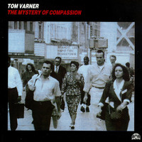 Tom Varner - The Mystery Of Compassion
