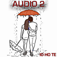 Audio 2 - Io ho te