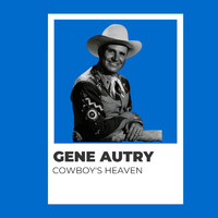 Gene Autry - Cowboy's Heaven - Gene Autry