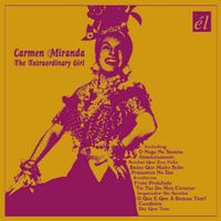 Carmen Miranda - The Extraordinary Girl
