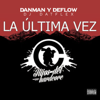 Danman and Deflow - La Ultima Vez
